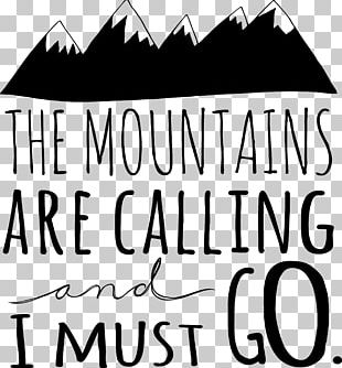 Mountains Are Calling And I Must Go Png Images Mountains Are Calling And I Must Go Clipart Free Download