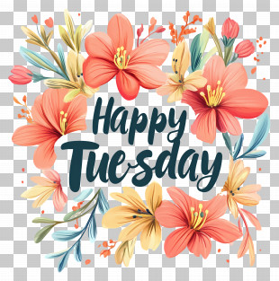 Happy Tuesday - Happy Tuesday Typography Surrounded By Flowers PNG